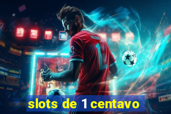 slots de 1 centavo